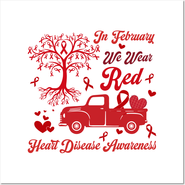 Heart Disease Awareness, In February We Wear Red, Heart Disease Awareness, Go Red, Heart Healthy Wall Art by artbyhintze